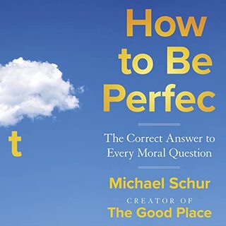 Michael Schur - Hogyan legyünk tökéletesek?