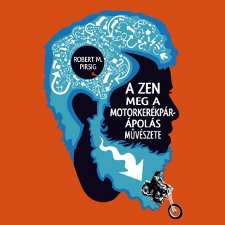 Robert M. Pirsig - A ​zen meg a motorkerékpár-ápolás művészete